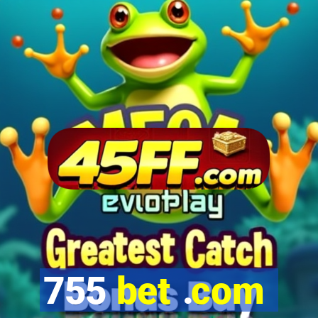 755 bet .com
